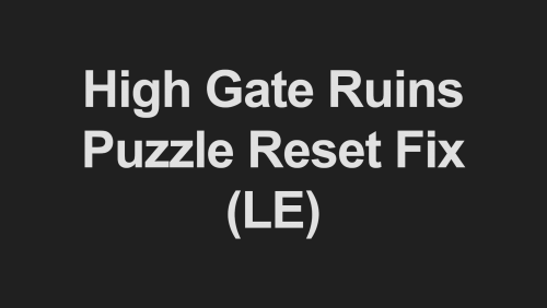 More information about "High Gate Ruins Puzzle Reset Fix (LE)"